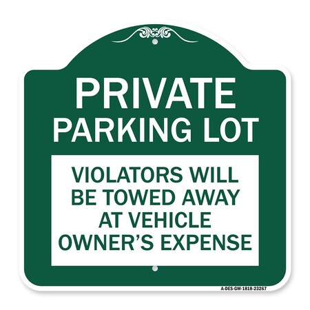 Signmission Private Parking Lot Violators Towed Away Vehicle Owners Expense Alum, 18" L, 18" H, GW-1818-23267 A-DES-GW-1818-23267
